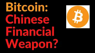 Is Bitcoin A Chinese Financial Weapon?
