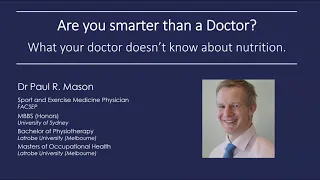 Dr. Paul Mason - 'Are you smarter than a Doctor? What your doctor doesn't know about nutrition'