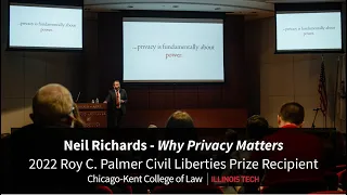 "Why Privacy Matters" - Palmer Prize Lecture with Neil Richards