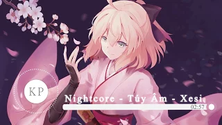 【Nightcore】 -  Túy Âm - Xesi x Masew x Nhatnguyen