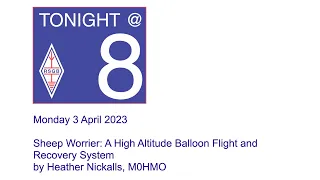 RSGB Tonight@8 - Sheep Worrier: High Altitude Balloon Flight & Recovery by Heather Nickalls, M0HMO