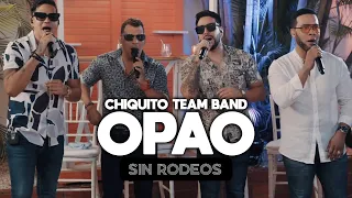 Chiquito Team Band - Opao (SIN RODEOS)