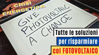 CRISI ENERGETICA - tutte le soluzioni per risparmiare col fotovoltaico