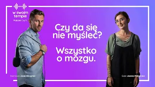 S1E26:  Czy da się nie myśleć? Wszystko o mózgu. Joanna Podgórska