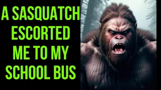 That Sasquatch Waited For Him To Walk To The School Bus