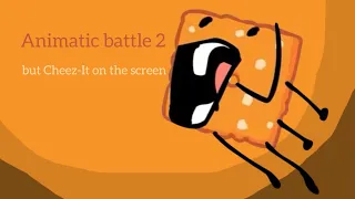 Animatic Battle 2 but only when Cheez-It on the screen