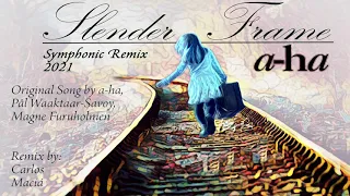 Slender Frame (a-ha) -Symphonic Remix 2021