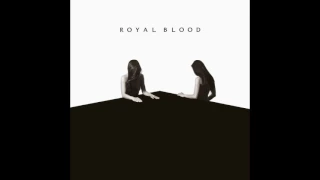 Royal Blood - Where Are You Now?