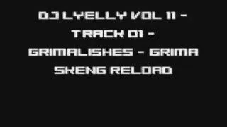 DJ Lyelly Vol 11 - Track 01 - Grimalishes - Grima Skeng Reload