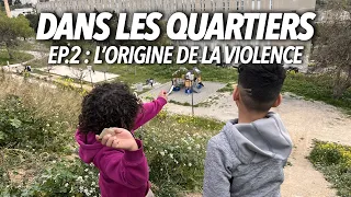 Les banlieues (EP.2) - L'origine de la violence