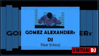 PROYECTO X MIX By Dj Gomez Alexander (New School)