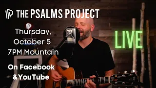 The Psalms Project LIVE 10/5/23