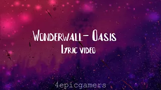 Wonderwall- Oasis (Lyrics)