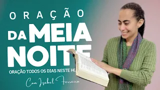 13/05/2024 -  ORAÇÃO DO MEIA NOITE - COM IZABEL FERREIRA