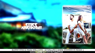 Burak King & Rozz Kalliope - Eyvallah ( Emre Karakaya Remix )
