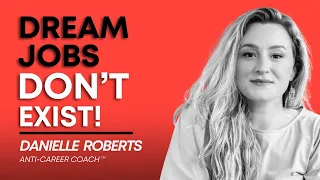 Trouble With Capitalism, Ditching Our Hustle Culture Mindset With Anti-career Coach Danielle Roberts