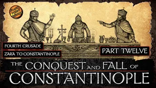 Conquest and Fall of Constantinople - Part 12 - Fourth Crusade: Zara to Constantinople