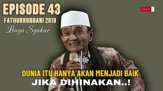 EPISODE 43 | KAJIAN KITAB FATHURROBBANI BUYA SYAKUR DOKUMENTASI 2018 #buyasyakur #tasawuf #ngaji