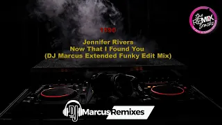 Jennifer Rivers - Now That I Found You (DJ Marcus Extended Funky Edit Mix)