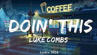 Luke Combs - Doin' This (Lyrics)  || Music Jad