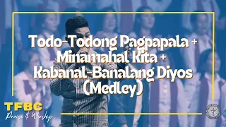 Todo-Todong Pagpapala + Minamahal Kita + Kabanal-Banalang Diyos (Medley) | TFBC Praise & Worship