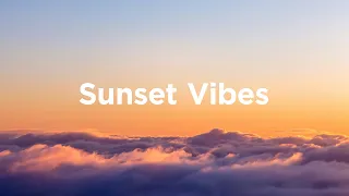 Sunset Vibes 🌅 Chill Songs for Feel Alive