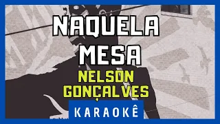 Karaokê - Naquela Mesa - Nelson Gonçalves