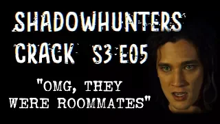 Shadowhunters 3x05 Crack | 😂 "OMG, they were roommates"