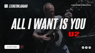 All I Want is You (U2) | Lexington Lab Band