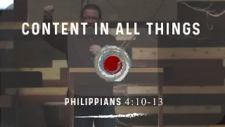 Content In All Things | Philippians 4:10-13 | FULL SERMON