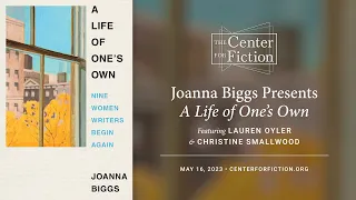 Joanna Biggs Presents A Life of One's Own with Lauren Oyler and Christine Smallwood