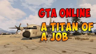 GTA ONLINE | A Titan of a Job [Rockstar Editor]