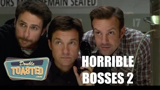 HORRIBLE BOSSES 2 - Double Toasted Video Review