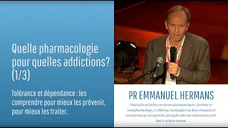 Quelle pharmacologie pour quelles addictions ? (1/3) - Pr Emmanuel Hermans