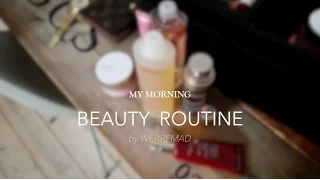 MY MORNING BEAUTY ROUTINE