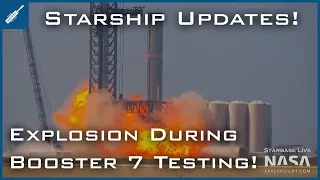 SpaceX Starship Updates! Explosion During Booster 7 Testing! TheSpaceXShow