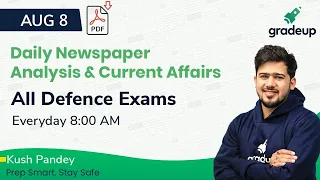 Daily Current Affairs & Newspaper Analysis by Kush Pandey | 8th August | Day 174 | Gradeup