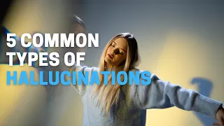 5 Common Types of Hallucinations | Psych Nerd