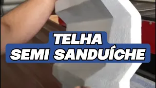 TELHA SEMI SANDUÍCHE - Tudo o que você precisa saber em 5 lições!