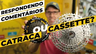 Respondendo comentários e dúvidas. Catraca ou Cassette? Pedaleria