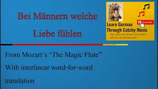 Bei Männern welche Liebe fühlen - from Mozart's "The Magic Flute" + English interlinear translation