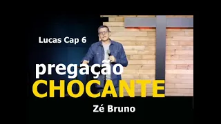 Lucas Cap 6 - PREGAÇÃO CHOCANTE - Pr Zé Bruno [COMPLETO]