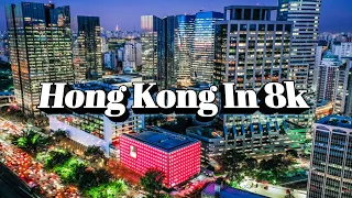 Hong Kong in 8K ULTRA HD - World's Brightest city (60 FPS)