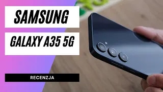 Recenzja Samsung Galaxy A35 5G. Nie za tanio, ale czy kogoś to dziwi?