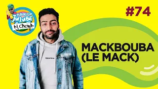 Le Temps d'un Jujube #74 - Mackbouba (le Mack)