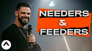 Needers & Feeders | Elevation Church | Pastor Steven Furtick