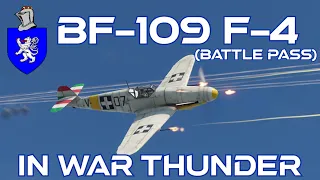BF-109 F-4 (Battle Pass) In War Thunder : A Basic Review