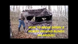 HOW TO break down a MUDDY GROUND BLIND ... HILARIOUS