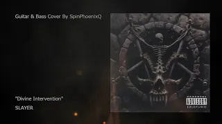 Guitar & Bass Cover By SpinPhoenixQ - Divine Intervention - SLAYER (Instrumental)