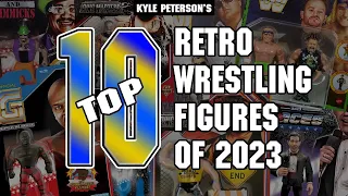 The Kyle Peterson Top 10 Retro Wrestling Figures of 2023!